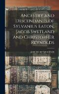 Ancestry and Descendants of Sylvanius Eaton, Jacob Swetland and Christopher Reynolds