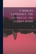 Stringer Lawrence, the Father of the Indian Army