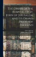The Order of the Hospital of St. John of Jerusalem, and its Grand Priory of England