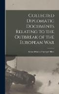 Collected Diplomatic Documents Relating to the Outbreak of the European War