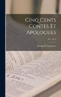Cinq cents contes et apologues; Volume 1