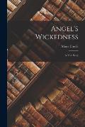 Angel's Wickedness: A True Story