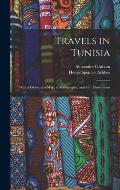 Travels in Tunisia; With a Glossary, a map, a Bibliography, and Fifty Illustrations