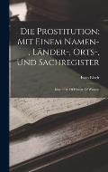 Die Prostitution: Mit Einem Namen-, L?nder-, Orts-, Und Sachregister: Issue 6346 Of History Of Women