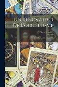 Un renovateur de l'occultisme: Stanislas de Guaita, 1861-1898