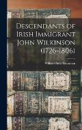 Descendants of Irish Immigrant John Wilkinson (1726-1806)