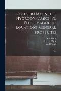 Notes on Magneto-hydrodynamics. VI: Fluid Magnetic Equations. General Properties: Pt. 6