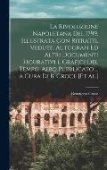 La Rivoluzione napoletana del 1799, illustrata con ritratti, vedute, autografi ed altri documenti figurativi e grafici del tempo. Albo pubblicato ...