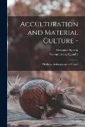 Acculturation and Material Culture -: Fieldiana, Anthropology, v.36, no.6