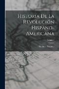 Historia De La Revoluci?n Hispano-americana; Volume 3