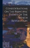 Considerations On The Principal Events Of The French Revolution
