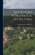 Bayerisches W?rterbuch, Erster Theil