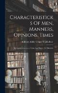 Characteristicks Of Men, Manners, Opinions, Times: An Inquiryconcerning Virtue And Merit. The Moralists