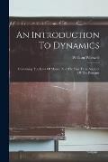 An Introduction To Dynamics: Containing The Laws Of Motion And The First Three Sections Of The Principia