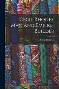 Cecil Rhodes, Man And Empire-builder