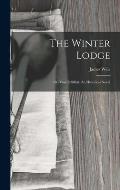 The Winter Lodge: Or, Vow Fulfilled: An Historical Novel