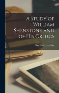 A Study of William Shenstone and of His Critics