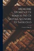 Memorie Storiche di Marco Pio di Savoja, Signore di Sassuolo