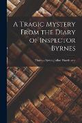 A Tragic Mystery From the Diary of Inspector Byrnes