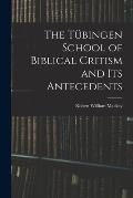 The T?bingen School of Biblical Critism and Its Antecedents