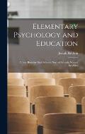 Elementary Psychology and Education: A Text-book for High Schools, Normal Schools, Normal Institutes