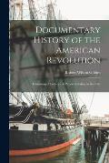 Documentary History of the American Revolution: Consisting of Letters and Papers Relating to the Con