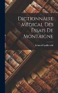 Dictionnaire M?dical des Essais de Montaigne