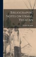 Bibliographic Notes on Uxmal, Yucatan