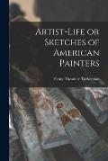 Artist-life or Sketches of American Painters