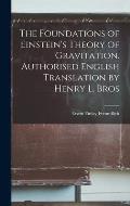 The Foundations of Einstein's Theory of Gravitation. Authorised English Translation by Henry L. Bros
