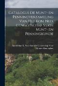 Catalogus de Munt- en Penningverzameling Van Het Kon. Ned. Genootschap Voor Munt- en Penningkunde