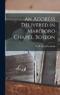 An Address Delivered in Marlboro Chapel, Boston