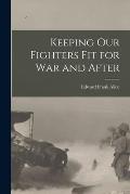 Keeping Our Fighters Fit for War and After