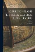 C Iulii Caesaris De Bello Gallico Liber Tertius