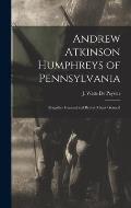 Andrew Atkinson Humphreys of Pennsylvania: Brigadier General and Brevet Major General