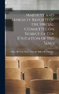 Majority and Minority Reports of the Special Committee on Subject of Co-education of the Sexes