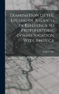 Examination of the Legend of Atlantis in Reference to Protohistoric Communication With America