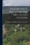 Martin Opitz' Buch von der Deutschen Poeterei