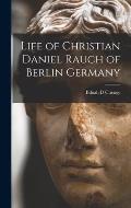 Life of Christian Daniel Rauch of Berlin Germany