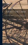 About the Farm; an Illustrated Description of the New Boston Dairy and Other Industries at Valley