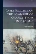 Early Records of the Township of Orange, From 1807 to 1845
