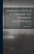 Introduction A La Theorie Des Nombres Alg?briques
