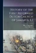 History of the First Reformed Dutch Church of Jamaica, L.I