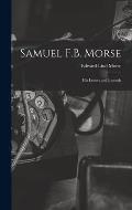Samuel F.B. Morse; His Letters and Journals