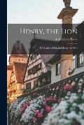 Henry, the Lion: The Lothian Historical Essay for 1912