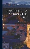 Napol?on et la Pologne, 1806-1807