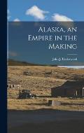 Alaska, an Empire in the Making
