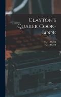 Clayton's Quaker Cook-Book
