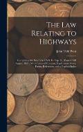 The Law Relating to Highways: Comprising the State 5 & 6 Will. Iv. Cap. 50, (Passed 31St August, 1835, ) With Tables of Contents, Explanatory Notes,