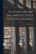 An Essay on the Sin and the Evils of Covetousness